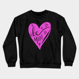 Valentines Day Love: Romantic Be Mine Heart Crewneck Sweatshirt